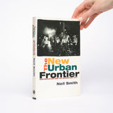 The New Urban Frontier: Gentrification and the Revanchist City - Smith, Neil