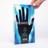 Dreamhealer: A True Story of Miracle Healings - Adam