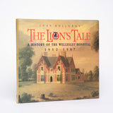 The Lion's Tale: A History of the Wellesley Hospital, 1912-1987 - Hollobon, Joan