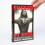 Fucked By Rock: The Unspeakable Confessions of Zodiac Mindwarp - Manning, Mark