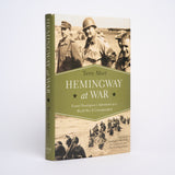 Hemingway at War: Ernest Hemingway's Adventures as a World War II Correspondent - Mort, Terry