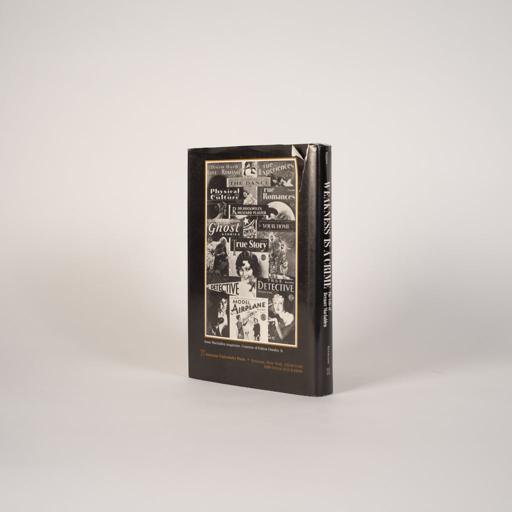 Weakness Is a Crime: The Life of Bernarr Macfadden - Ernst, Robert