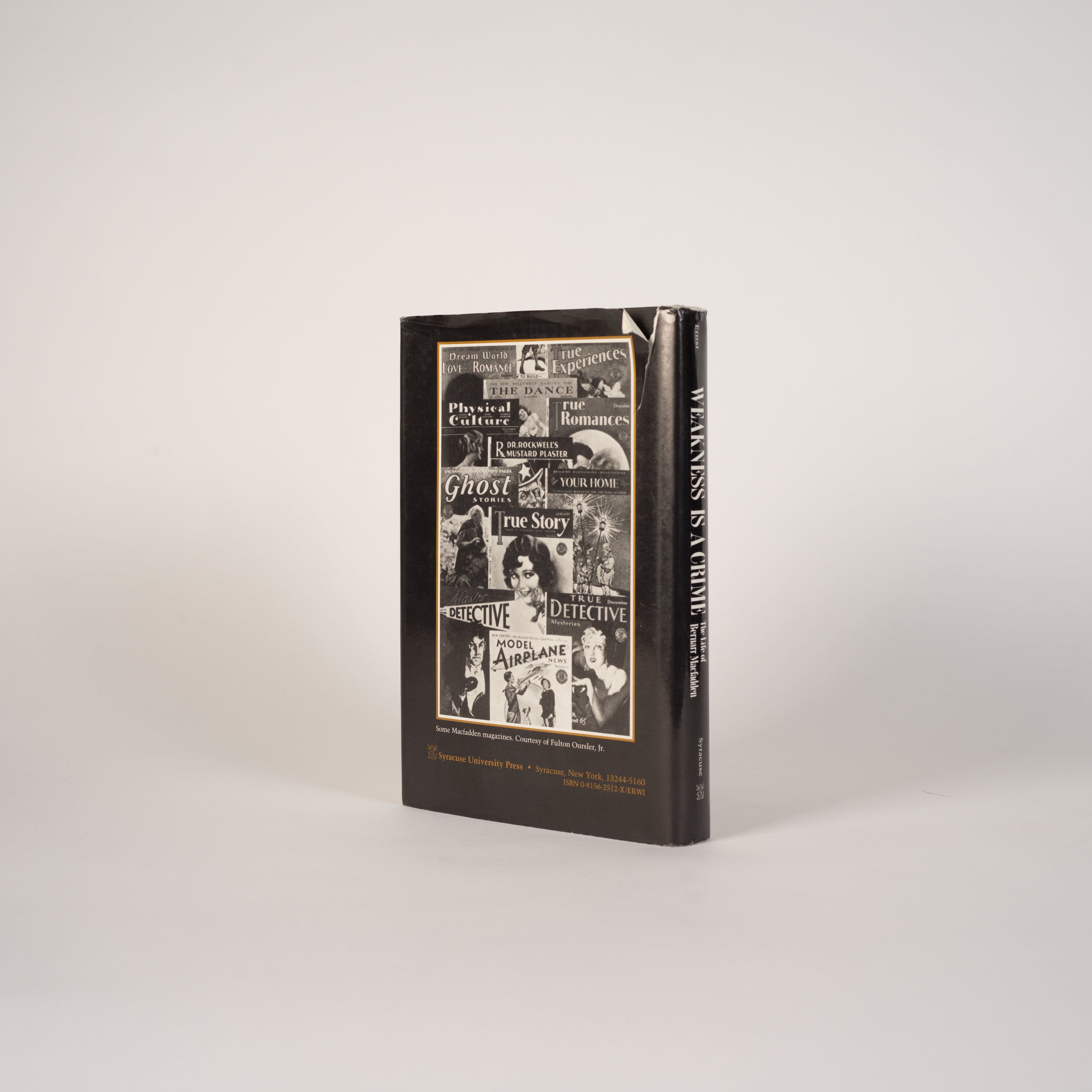 Weakness Is a Crime: The Life of Bernarr Macfadden - Ernst, Robert