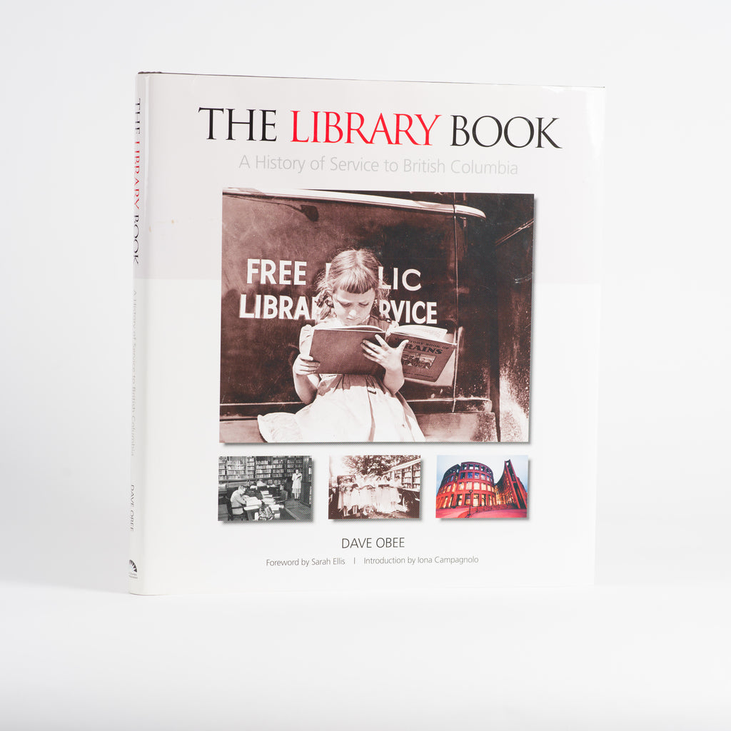 The Library Book: A History of Service to British Columbia - Obee, Dave