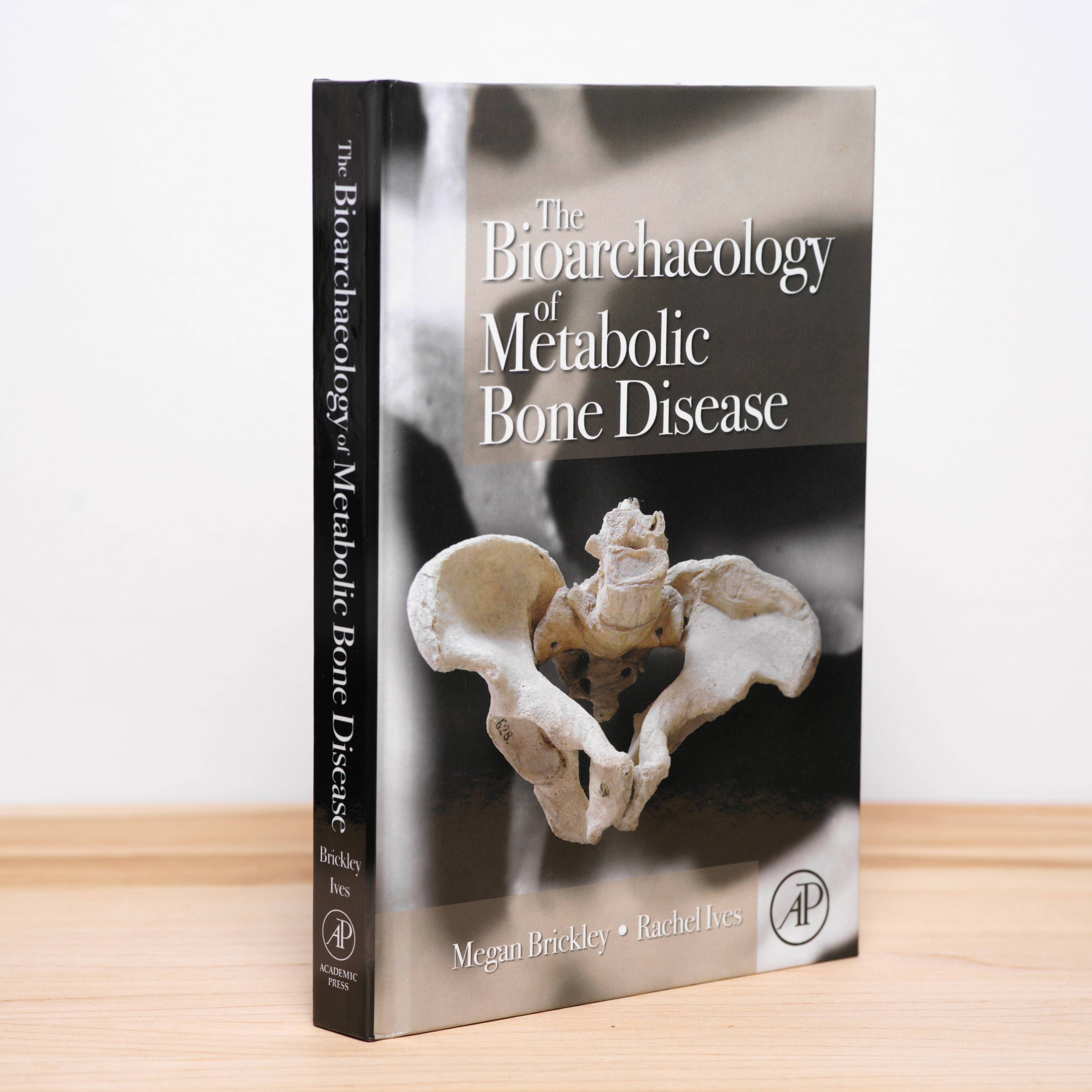 The Bioarchaeology of Metabolic Bone Disease - Brickley, Megan; Ives, Rachel