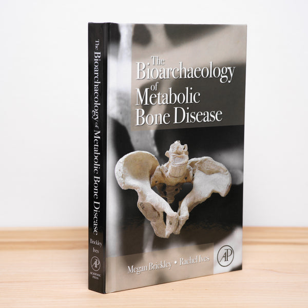 Brickley, Megan; Ives, Rachel - The Bioarchaeology of Metabolic Bone Disease