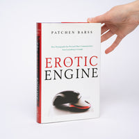 The Erotic Engine: How Pornography has Powered Mass Communication, from Gutenberg to Google - Barss, Patchen