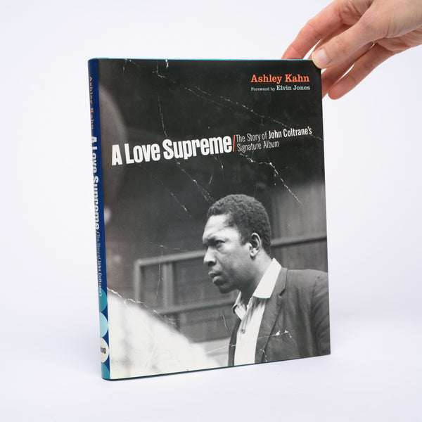 A Love Supreme: The Story of John Coltrane's Signature Album - Kahn, Ashley; Jones, Elvin (foreword)