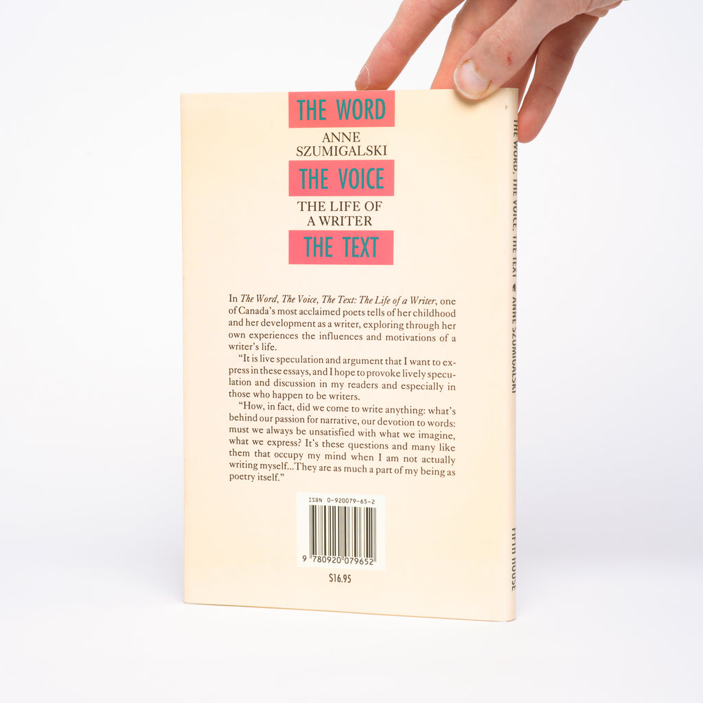 The Word, The Voice, The Text: The Life of a Writer - Szumigalski, Anne