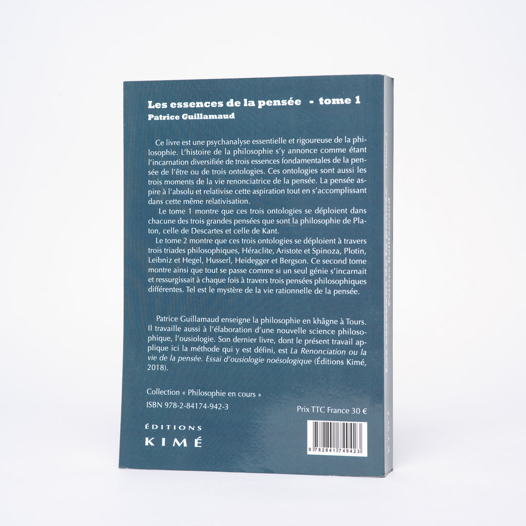 Les essences de la pensée. Essai d'ousiologie herméneutique: tome 1 : Platon, Descartes, Kant - Guillamaud, Patrice