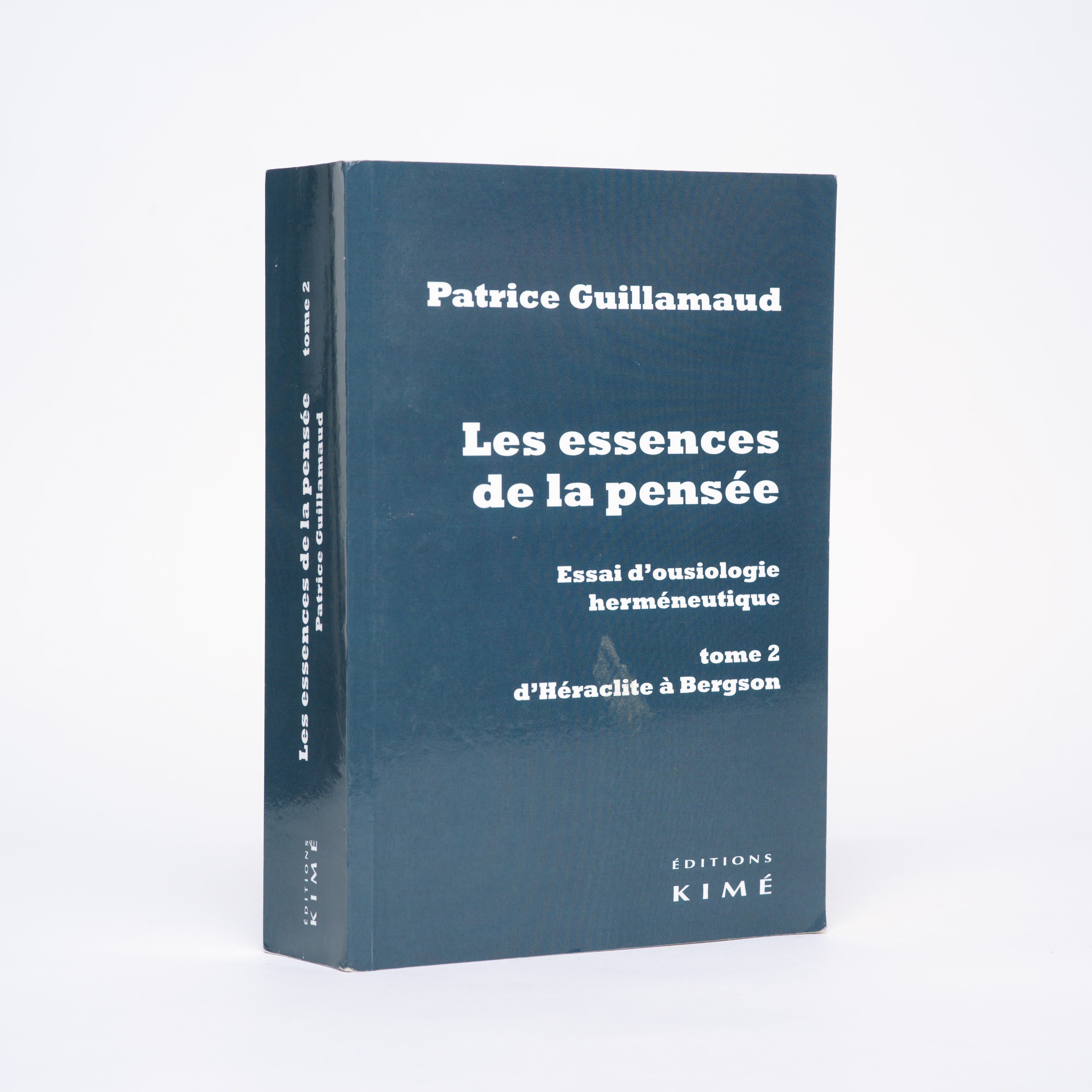 Les essences de la pensée. Essai d'ousiologie herméneutique: tome 2 : d'Héraclite à Bergson - Guillamaud, Patrice