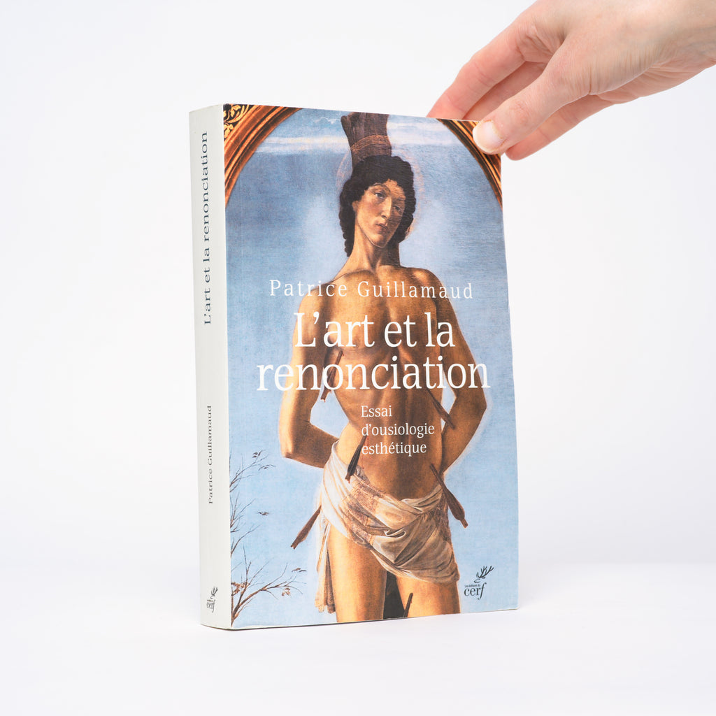 L'art et la renonciation : Essai d'ousiologie esthétique - Guillamaud, Patrice