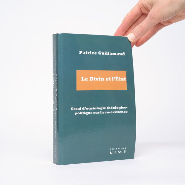 Le divin et l'Etat, essai d'ousiologie théologico-politique sur la co-existence - Guillamaud, Patrice