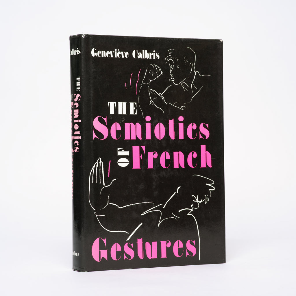 The Semiotics of French Gestures (Advances in Semiotics) - Calbris, Genevieve; Doyle, Owen (translator)