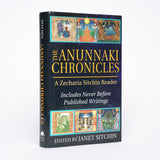 The Anunnaki Chronicles: A Zecharia Sitchin Reader - Sitchin, Zecharia; Sitchin, Janet (editor)