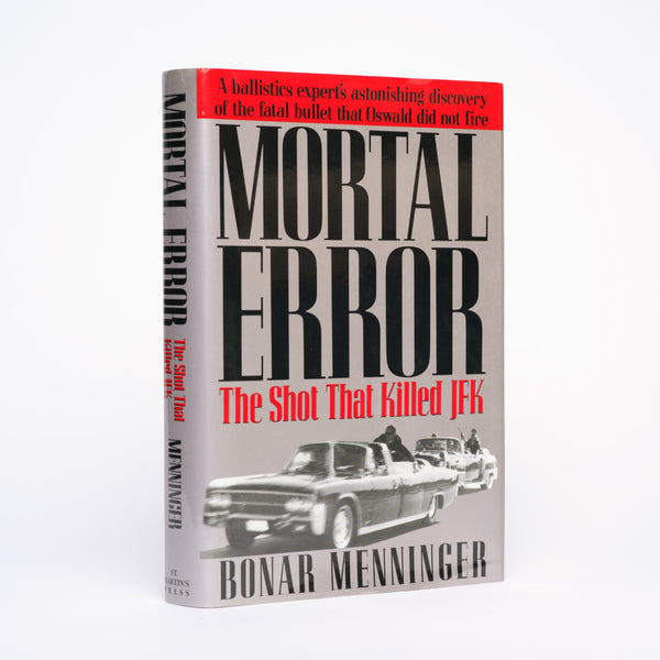 Mortal Error: The Shot That Killed JFK - Menninger, Bonar
