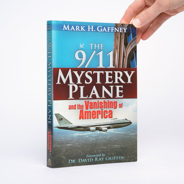 The 9/11 Mystery Plane and the Vanishing of America - Gaffney, Mark H.