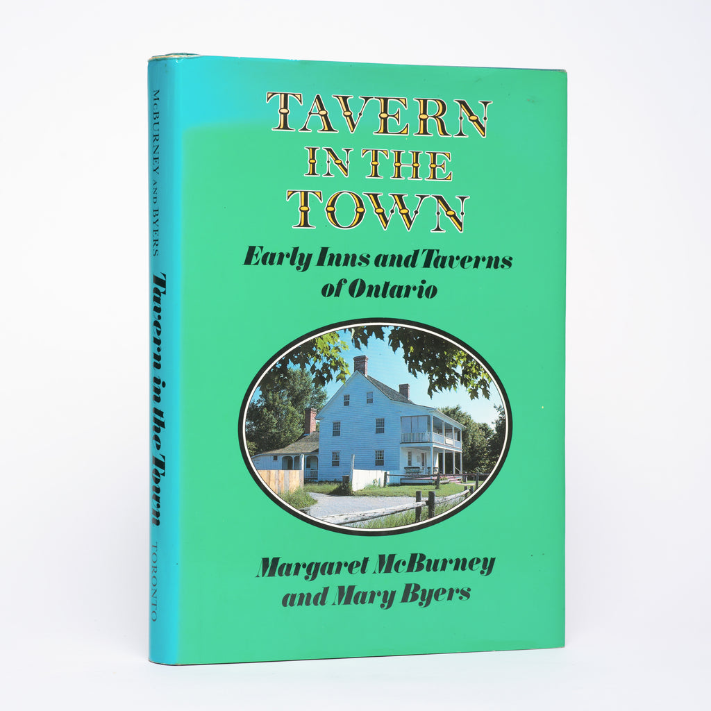 Tavern in the Town: Early Inns and Taverns of Ontario - McBurney, Margaret; Byers, Mary