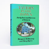 Tavern in the Town: Early Inns and Taverns of Ontario - McBurney, Margaret; Byers, Mary