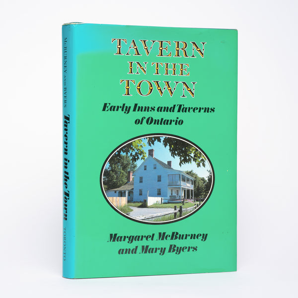 Tavern in the Town: Early Inns and Taverns of Ontario - McBurney, Margaret; Byers, Mary