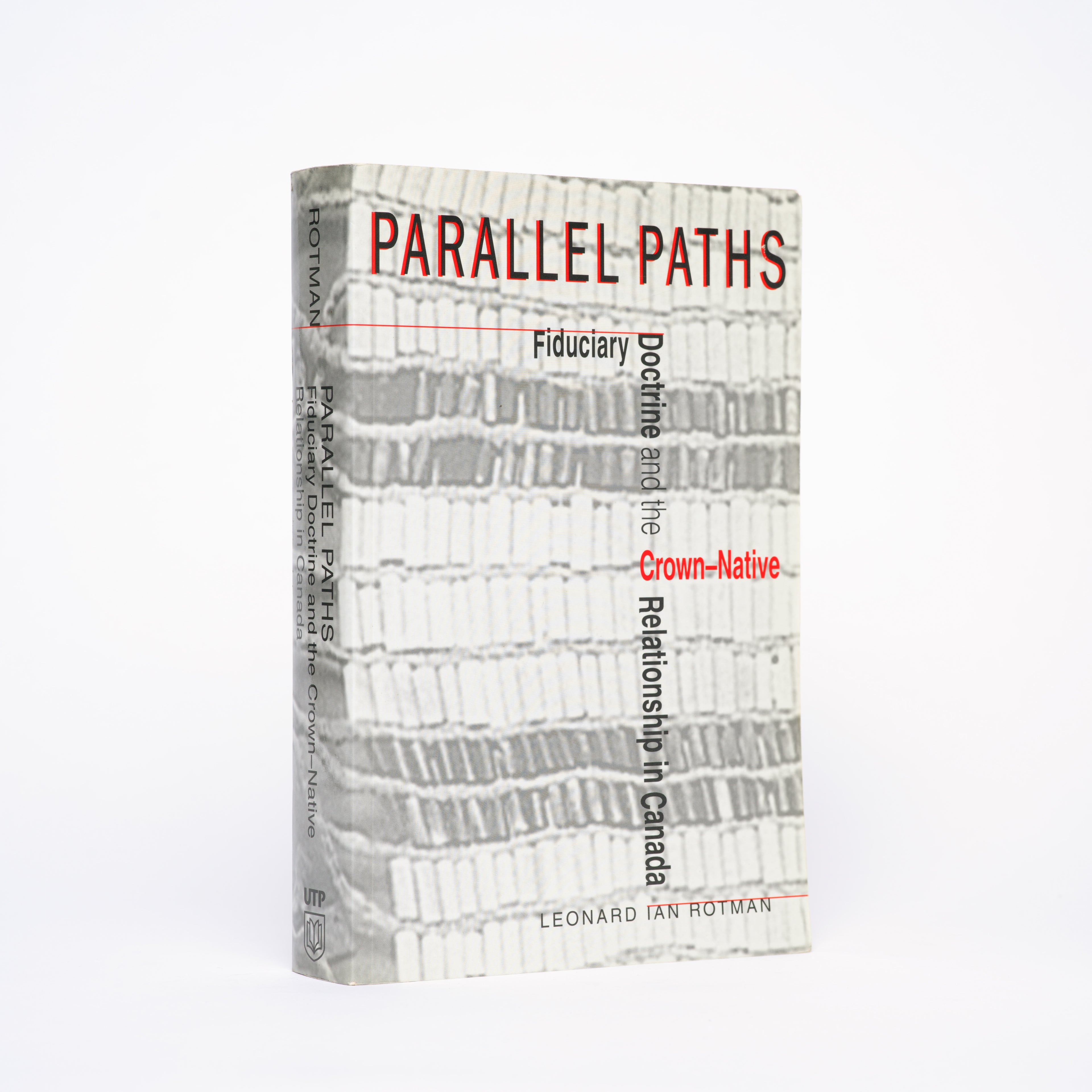 Parallel Paths: Fiduciary Doctrine and the Crown-Native Relationship in Canada - Rotman, Leonard