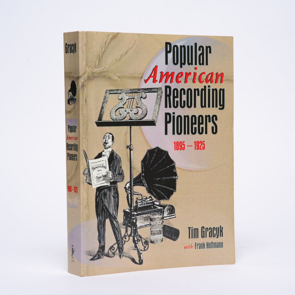 Popular American Recording Pioneers: 1895-1925 - Gracyk, Tim; Hoffmann, Frank