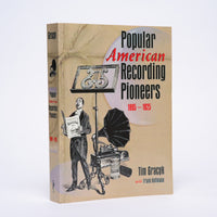 Gracyk, Tim; Hoffmann, Frank - Popular American Recording Pioneers: 1895-1925