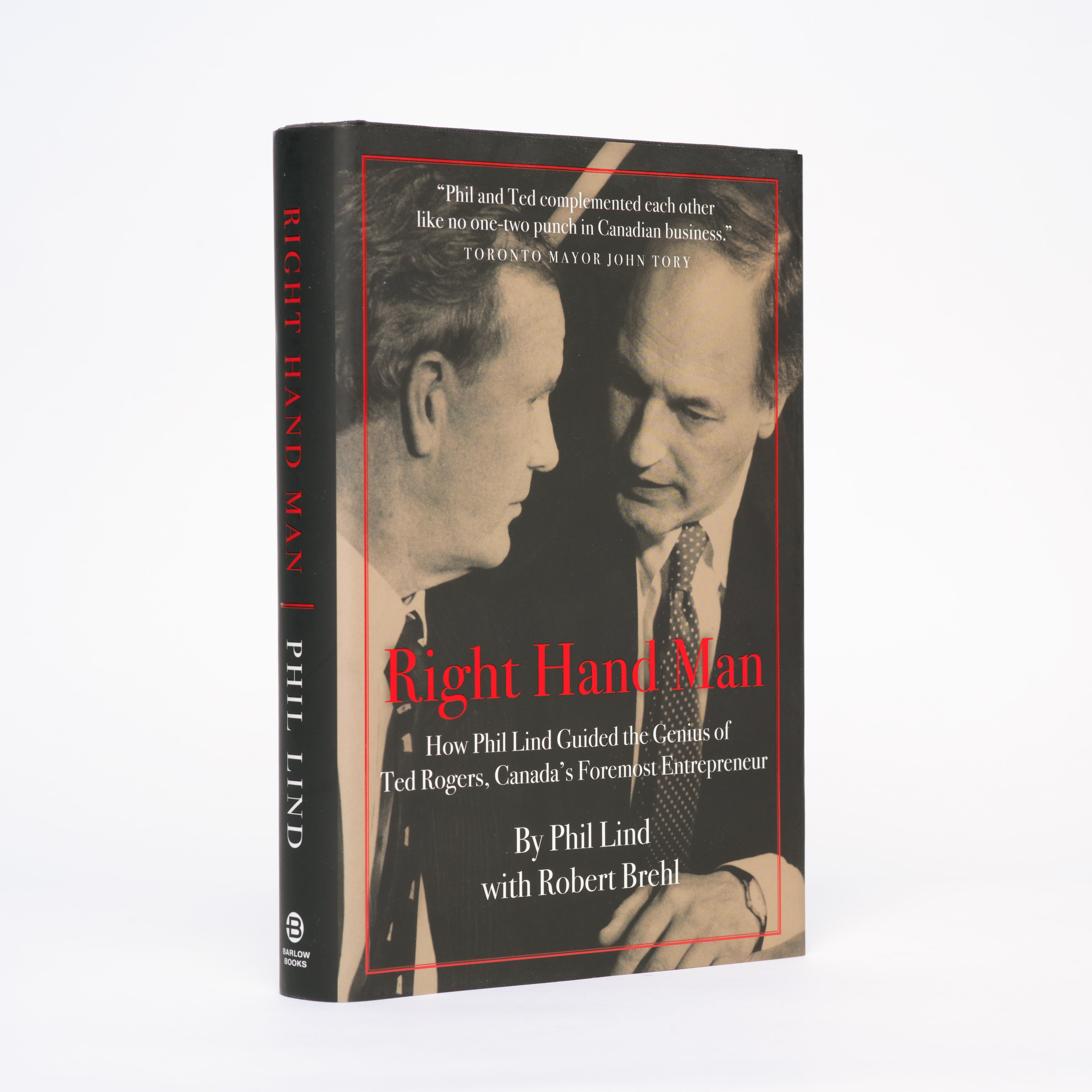 Right Hand Man: How Phil Lind Guided the Genius of Ted Rogers, Canada's Foremost Entrepreneur - Lind, Phil; Brehl, Robert