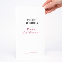 Penser, c'est dire non - Derrida, Jacques