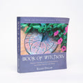 Book of Witchery: Spells, Charms & Correspondences for Every Day of the Week - Dugan, Ellen
