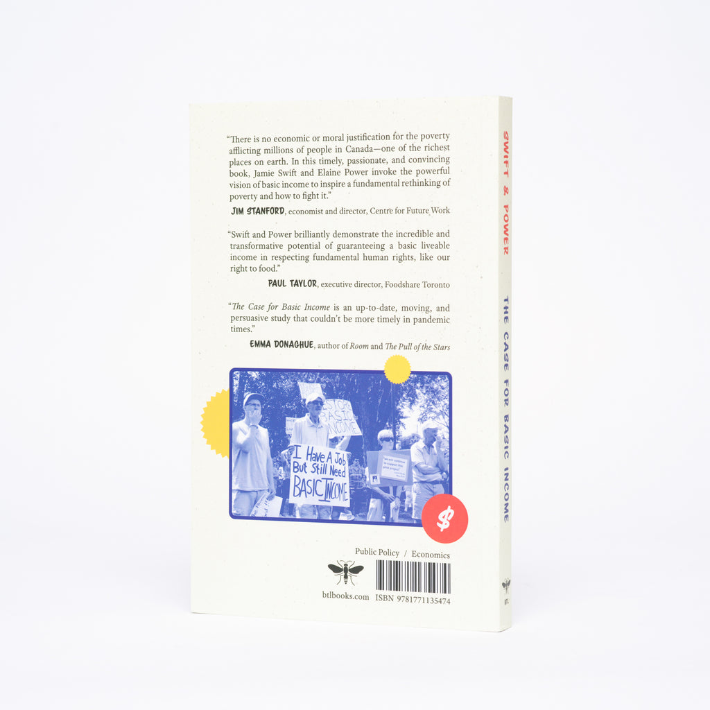 The Case for Basic Income: Freedom, Security, Justice - Swift, Jamie; Power, Elaine; Martin, Danielle (foreword)