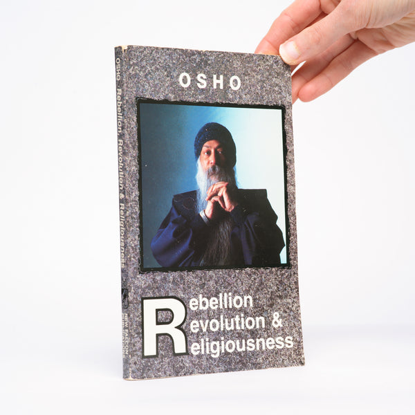 Rebellion, Revolution and Religiousness - Osho; Bhagwan Shree Rajneesh