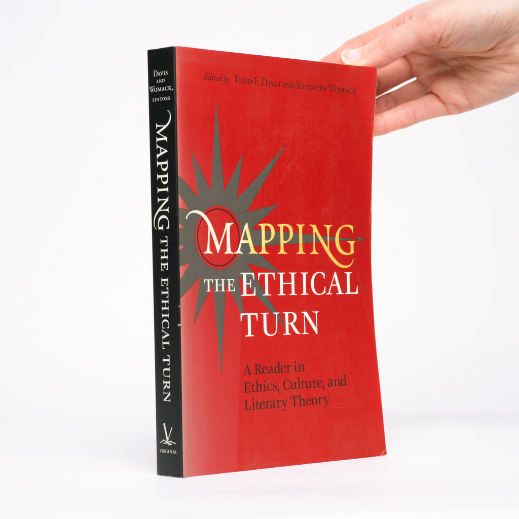 Mapping the Ethical Turn: A Reader in Ethics, Culture, and Literary Theory - Davis, Todd F. (editor); Womack, Kenneth (editor)