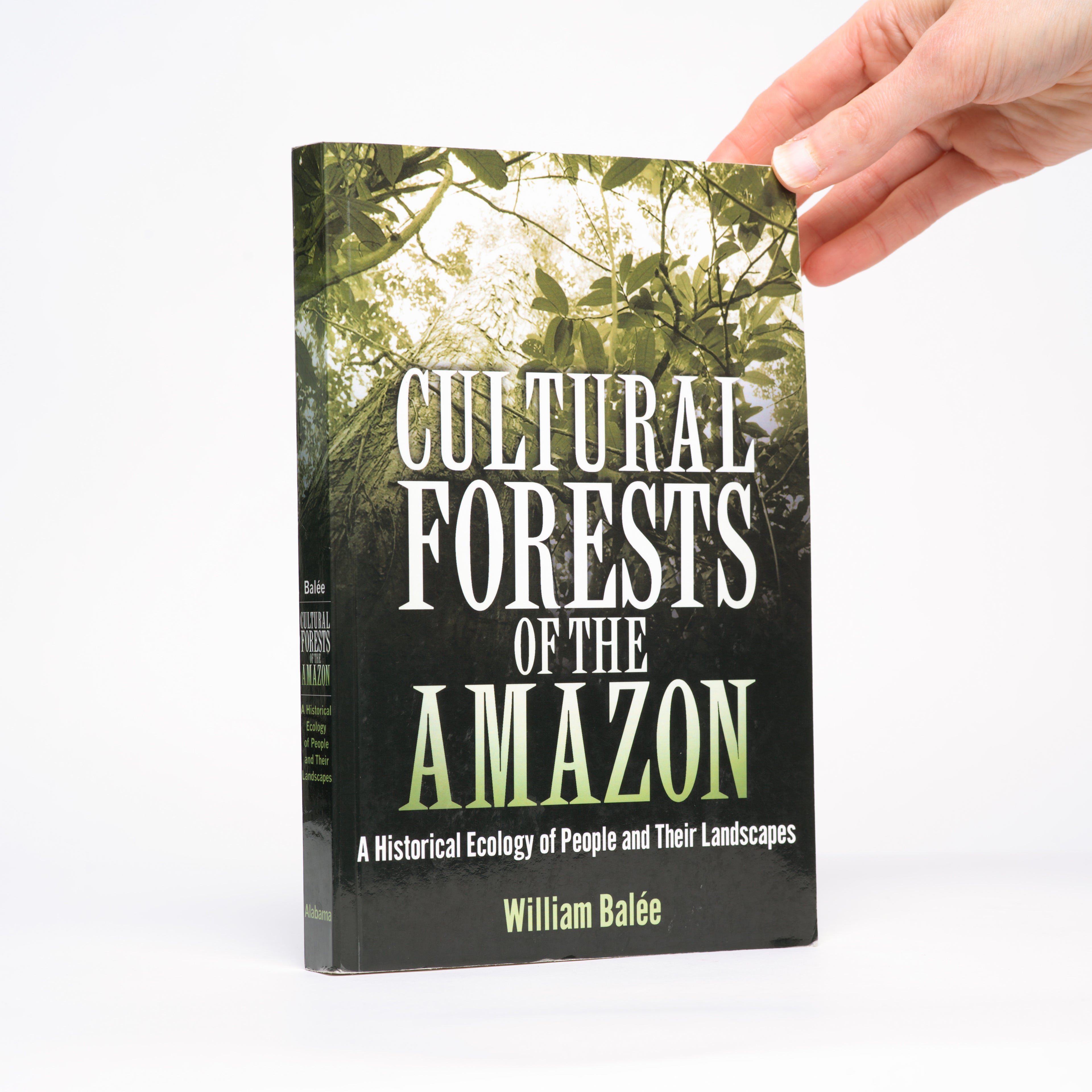 Cultural Forests of the Amazon: A Historical Ecology of People and Their Landscapes - Balée, William