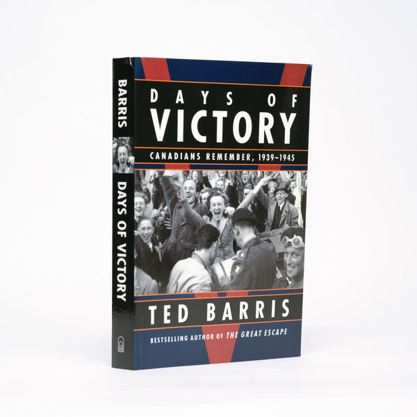 Days of Victory: Canadians Remember, 1939-1945 - Barris, Ted