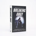 Breaking Away: A Harrowing True Story of Resilience, Courage and Triumph - O'Sullivan, Patrick; Joyce, Gare