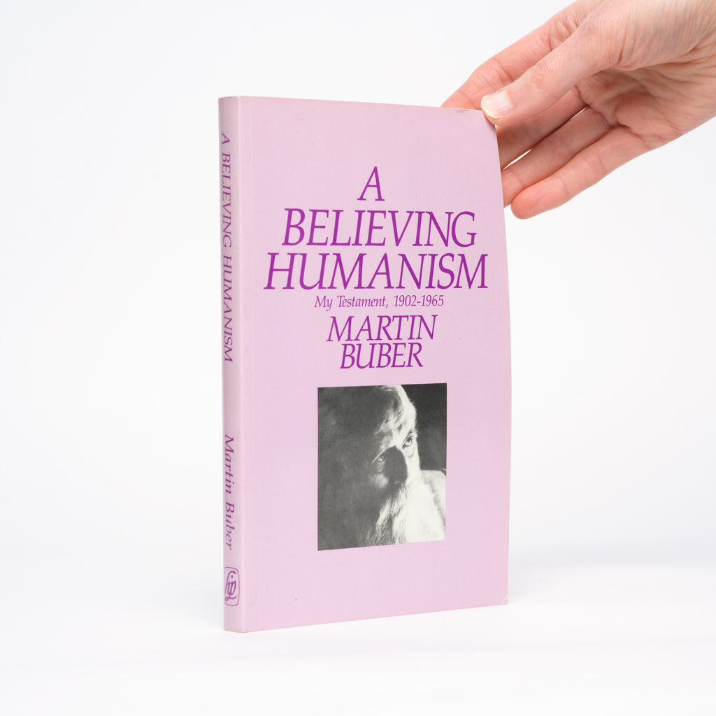 A Believing Humanism: My Testament, 1902-1965 - Buber, Martin; Friedman, Maurice (translator)