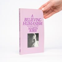 A Believing Humanism: My Testament, 1902-1965 - Buber, Martin; Friedman, Maurice (translator)