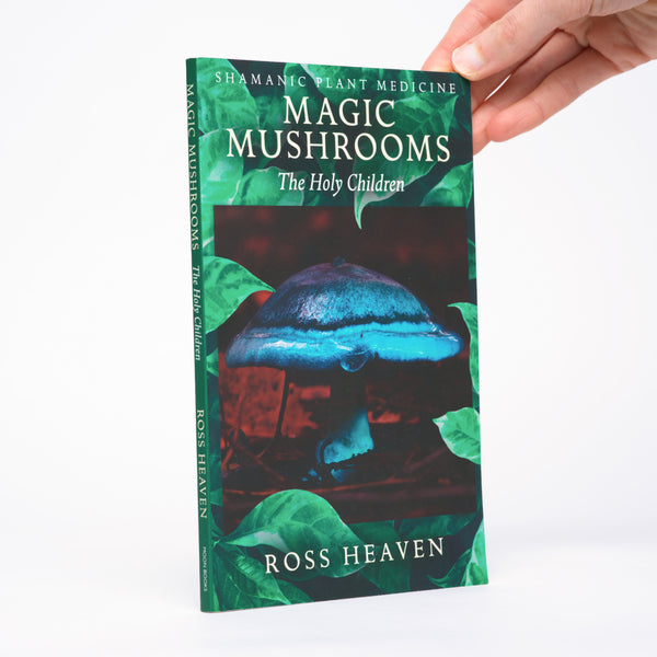 Magic Mushrooms: The Holy Children (Shamanic Plant Medicine) - Heaven, Ross