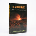 Death on Mars: The Discovery of a Planetary Nuclear Massacre - Brandenburg PhD, John E.