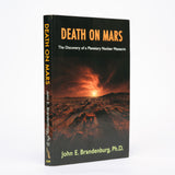 Death on Mars: The Discovery of a Planetary Nuclear Massacre - Brandenburg PhD, John E.