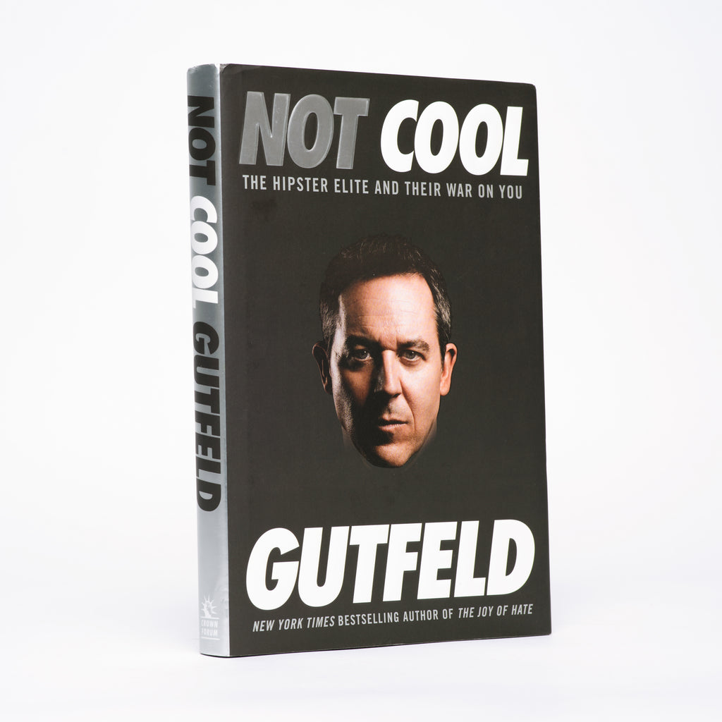Not Cool: The Hipster Elite and Their War on You - Gutfeld, Greg (Signed)