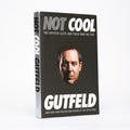 Not Cool: The Hipster Elite and Their War on You - Gutfeld, Greg (Signed)