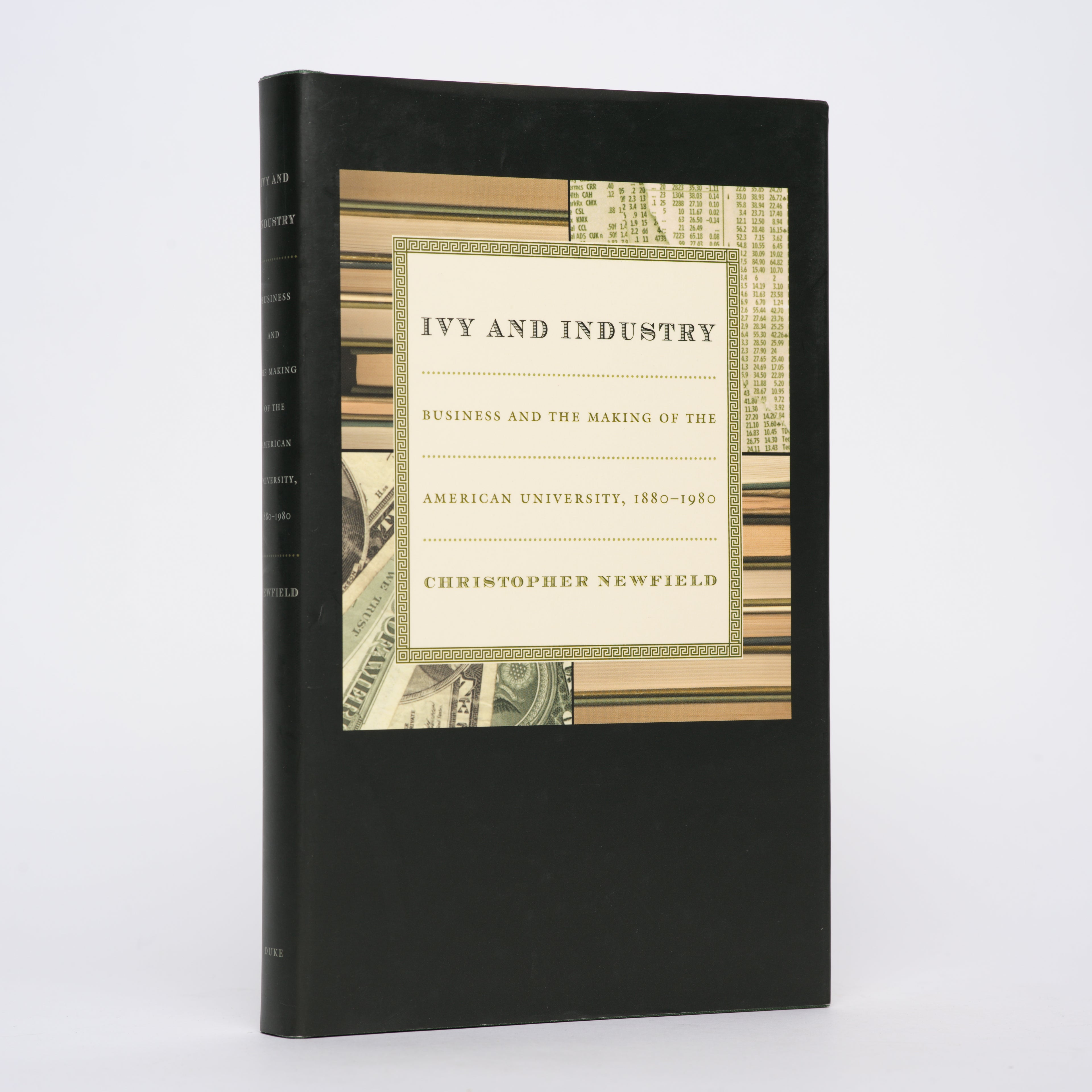 Ivy and Industry: Business and the Making of the American University, 1880-1980 - Newfield, Christopher