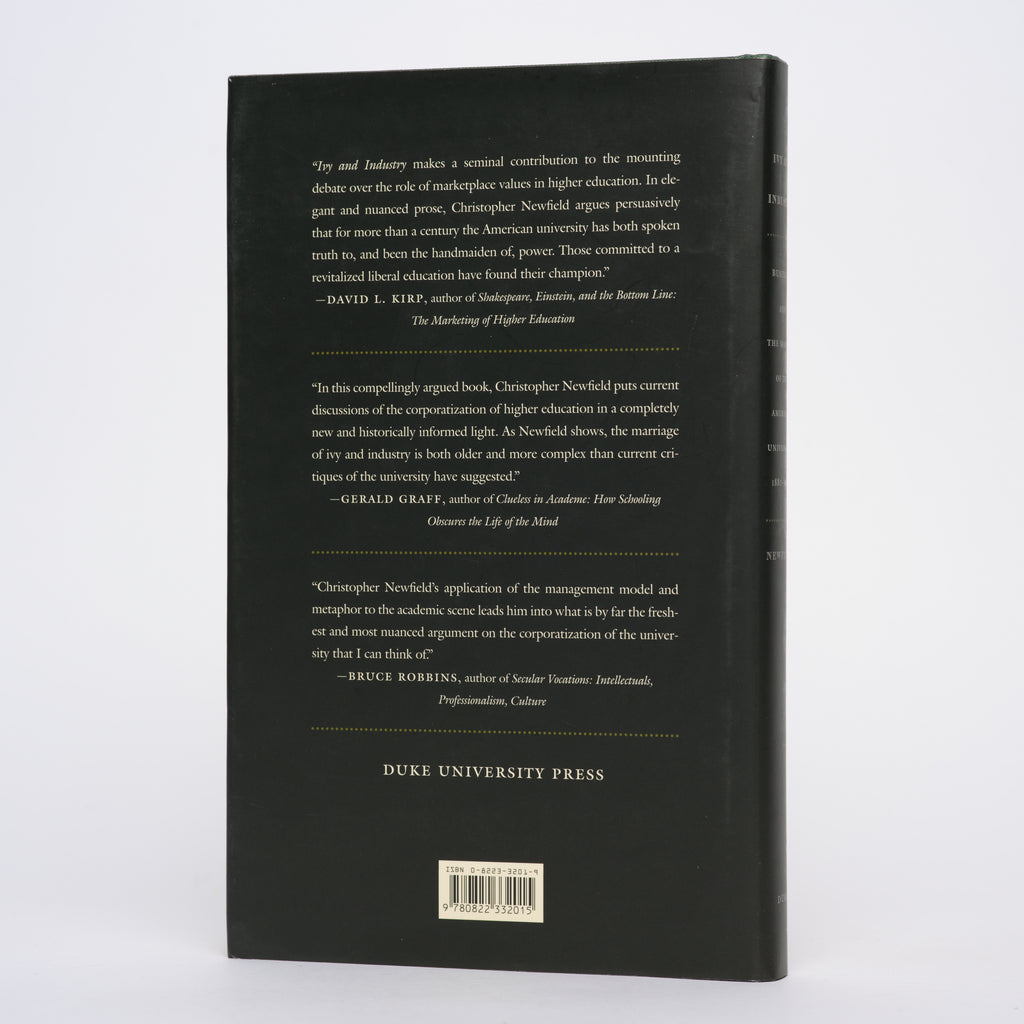 Ivy and Industry: Business and the Making of the American University, 1880-1980 - Newfield, Christopher