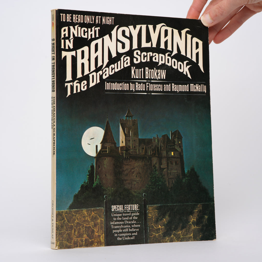 A Night in Transylvania: The Dracula Scrapbook - Brokaw, Kurt; Florescu, Radu (introduction); McNally, Raymond (introduction)