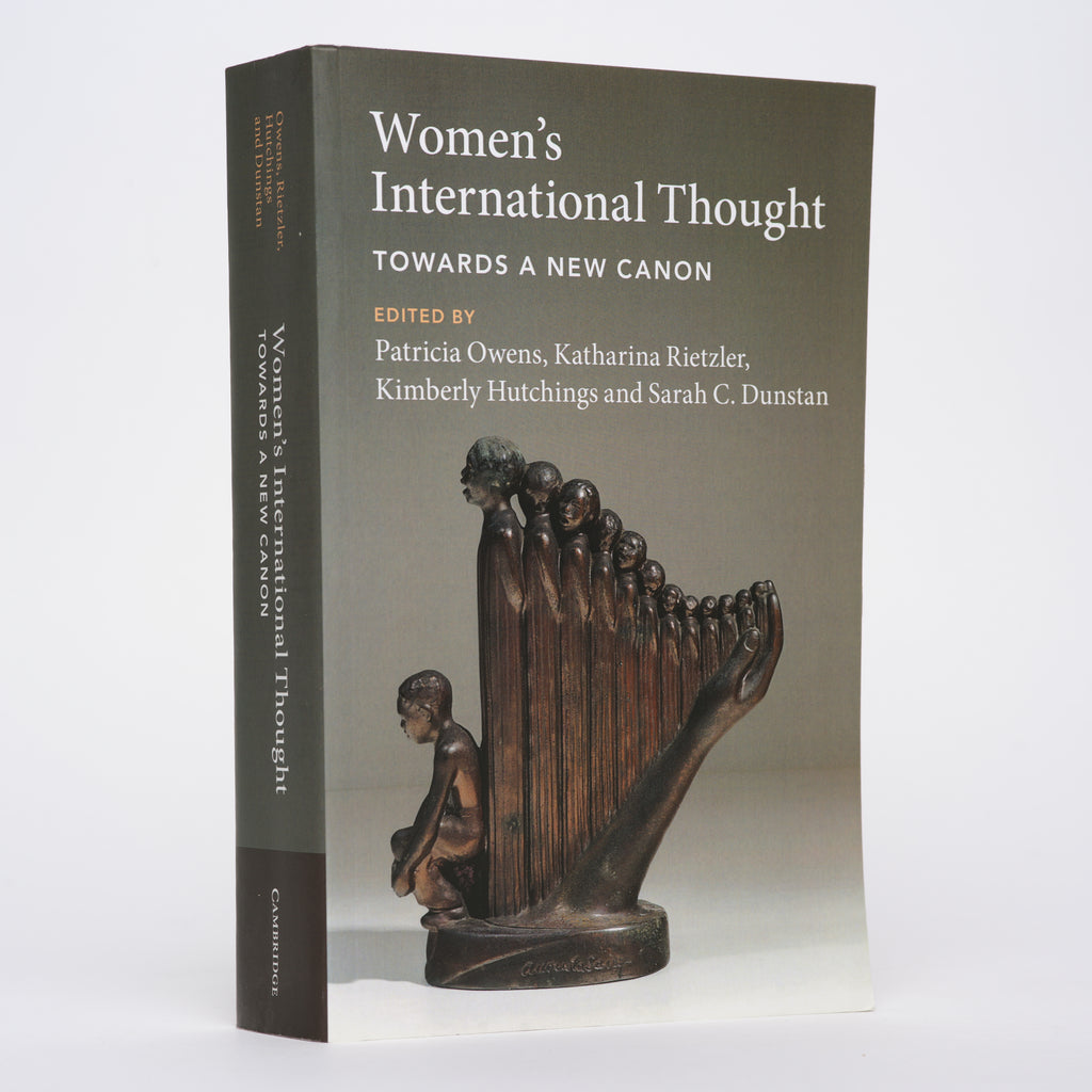 Women's International Thought: Towards a New Canon - Owens, Patricia (editor); Rietzler, Katharina (editor); Hutchings, Kimberly (editor); Dunstan, Sarah C. (editor)