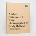 Amber, Guinevere, & Kate: Photographed by Craig Mcdean, 1993-2005 - McDean, Craig; Augustyniak, Mathias; O'Brien, Glenn