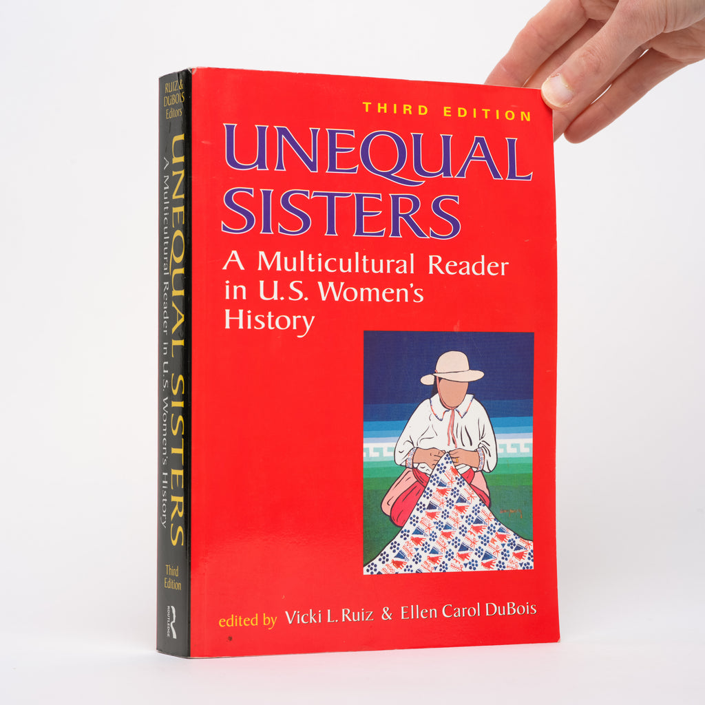 Unequal Sisters: A Multicultural Reader in US Women's History (Third Edition) - Ruiz, Vicki L. (editor); DuBois, Ellen Carol (editor)