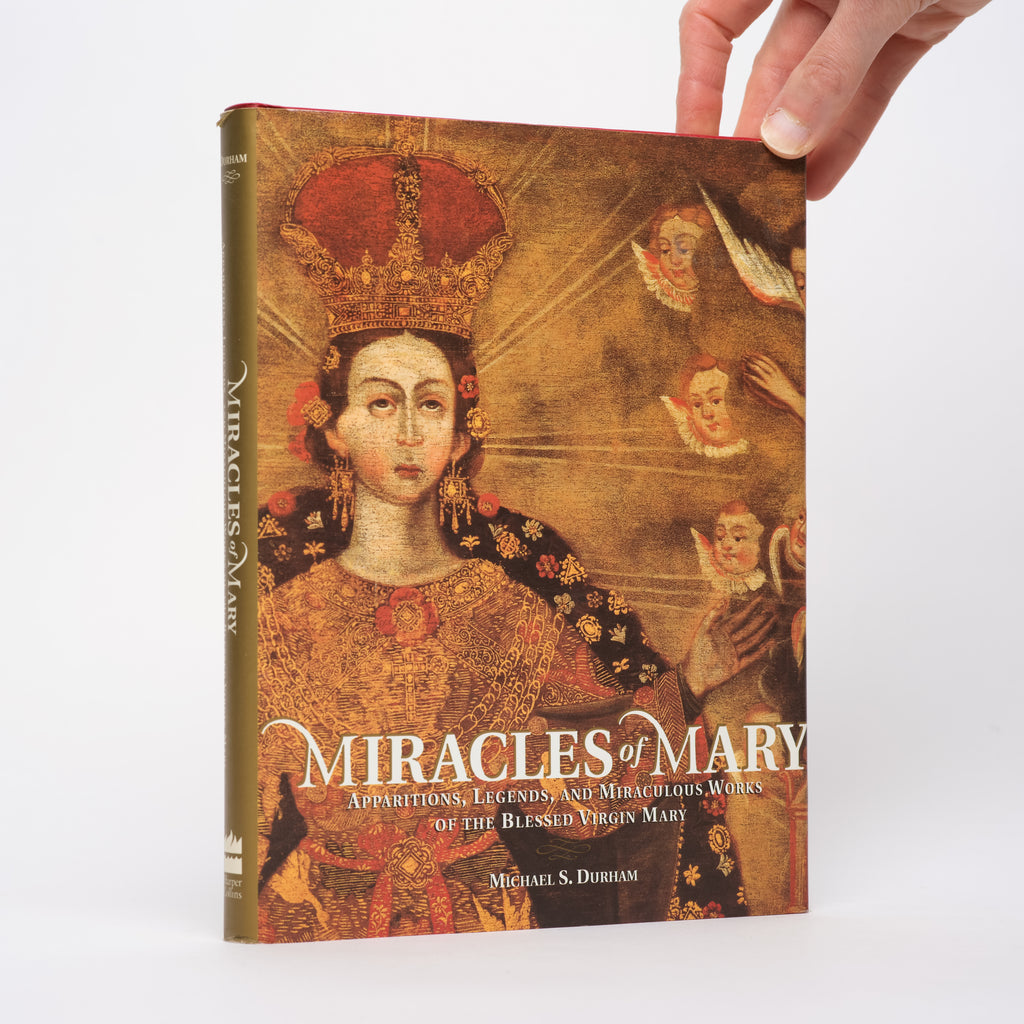 Miracles of Mary: Apparitions, Legends, and Miraculous Works of the Blessed Virgin Mary - Durham, Michael S.